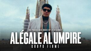 Grupo Firme – Alégale Al Umpire