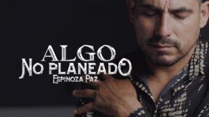 Espinoza Paz – Algo No Planeado