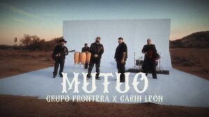 Grupo Frontera y Carín León – Mutuo