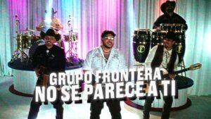 Grupo Frontera – No Se Parece A Ti
