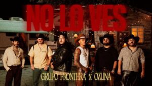 Grupo Frontera y Ozuna – No lo ves