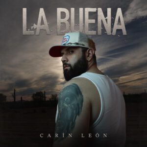 Carín León da Inicio de año a su carrera con “La Buena”