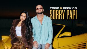 TOPIC y Becky G – Sorry Papi