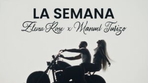 Elena Rose y Manuel Turizo – La Semana