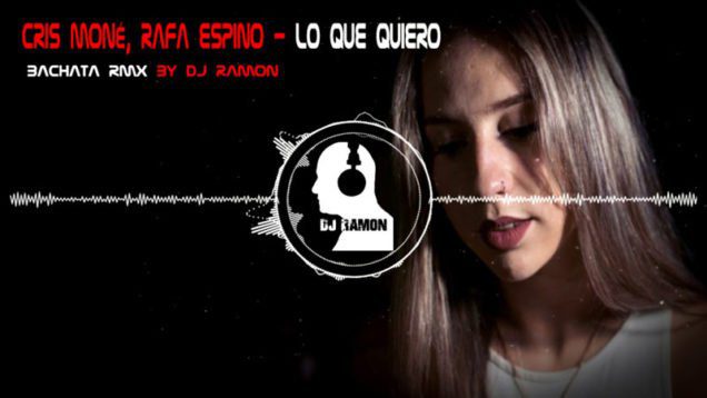 Cris-Moné,-Rafa-Espino—Lo-Que-Quiero-(Bachata-Remix)