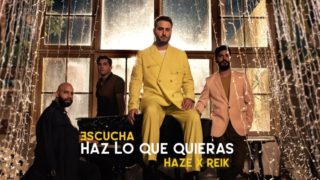 Haze x Reik – Haz Lo Que Quieras (Official Video)