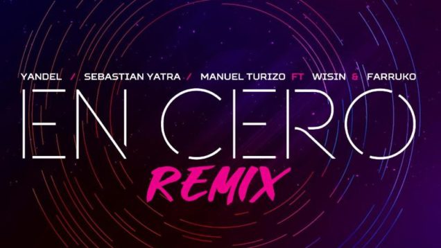 Yandel, Sebastian Yatra, Manuel Turizo, Wisin, Farruko – En Cero Remix