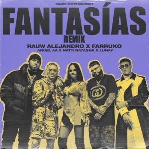 RAUW ALEJANDRO crea una colaboración épica junto a NATTI NATASHA, FARRUKO, ANUEL AA y LUNAY estrenando su “FANTASÍAS REMIX”