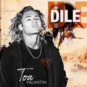 Toa Valantin – Dile