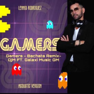 Lennis Rodriguez – Gamers (Bachata Version Remix DjM ft. GalaxyMusic)