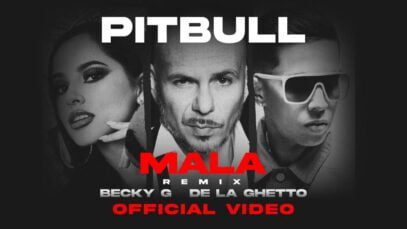 Pitbull feat. Becky G & De La Ghetto – Mala (Remix) [Official Video]