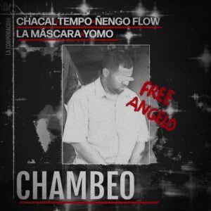 LOS ROMPE DISCOTECAS SE UNEN CON “CHAMBEO” UN TEMA DEDICADO A #FREEANGELO/ TEMPO, YOMO, CHACAL, LA MASCARA Y ÑENGO FLOW