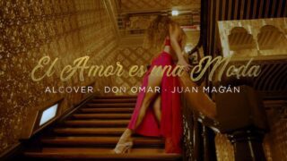 Alcover, Don Omar, Juan Magán – El Amor Es Una Moda (Official Video)