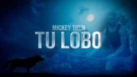 Mickey Then – Tu Lobo (Official Video)
