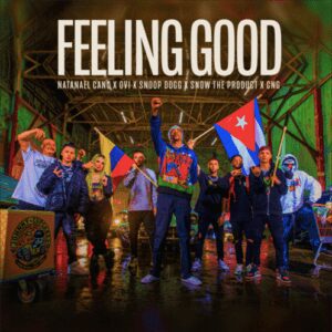 NATANAEL CANO Y OVI SE UNEN A SNOOP DOGG, SNOW THA PRODUCT Y CNG EN EL NUEVO SENCILLO “FEELING GOOD”
