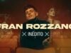 Fran Rozzano – Inédito [Official Video]