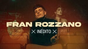 Fran Rozzano – Inédito [Official Video]