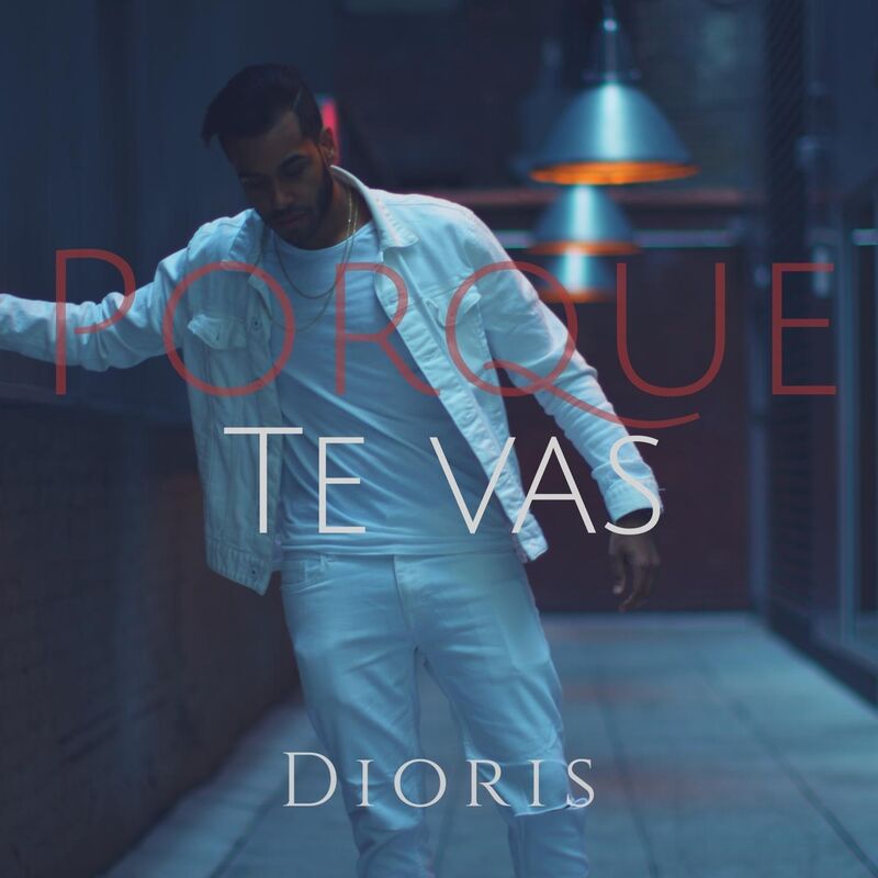 Dioris – Porque te Vas