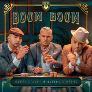 Kenai, Justin Quiles, Nacho – Boom Boom