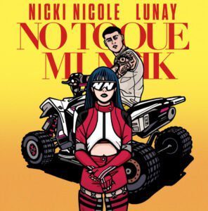 NICKI NICOLE y LUNAY lanzan su sencillo “NO TOQUE MI NAIK”