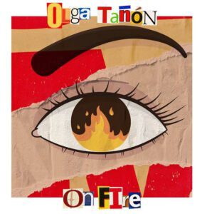 OLGA TAÑÓN ESTÁ “ON FIRE” / OLGA TAÑÓN IS “ON FIRE”