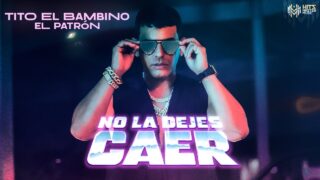 Tito El Bambino – No La Dejes Caer (Video Oficial)