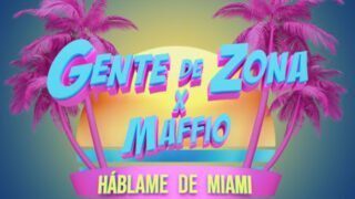 Maffio, Gente de Zona – Hableme de Miami