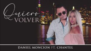 Daniel Moncion, Chantel – Quiero Volver (Video Oficial)