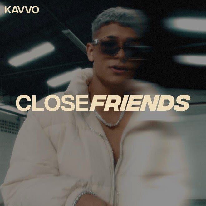 Kavvo - Close Friends