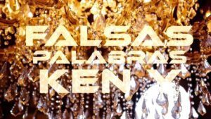 Ken-Y – Falsas Palabras (Video Oficial)