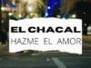 El Chacal viene con HAZME EL AMOR