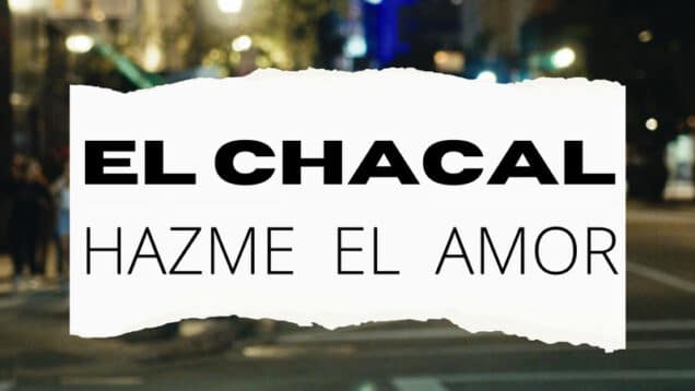 Chacal – Hazme el Amor
