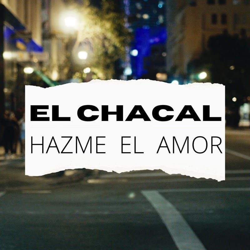 Chacal Hazme el Amor