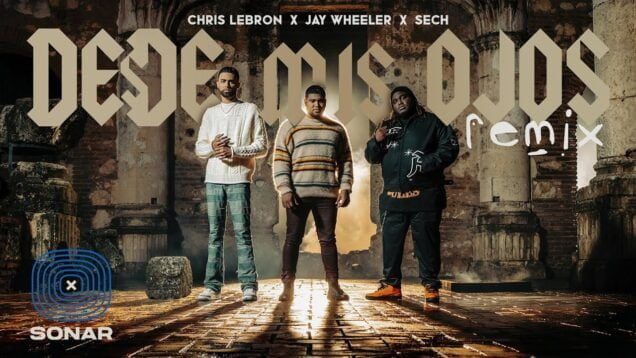 Chris Lebron , Sech , Jay Wheeler – Desde Mis Ojos Remix (Video Oficial)