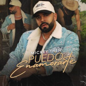 “Puedo Enamorarte” la nueva bachata de Mickey Then