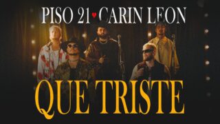 Piso 21 & Carin Leon – Que Triste (Video Oficial)
