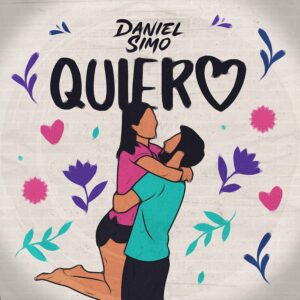 DANIEL SIMO LANZA SU NUEVO SENCILLO “QUIERO”