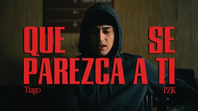 Tiago PZK – Que Se Parezca A Ti (Official Video)