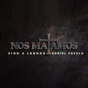 ZION Y LENNOX Y ADRIEL FAVELA ESTRENAN “NOS MATAMOS”