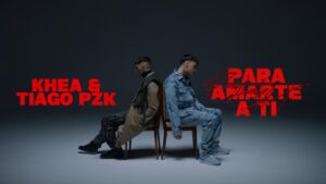KHEA, Tiago PZK – PARA AMARTE A TI (Official Video)