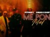 Pitbull, Omar Courtz – Me Pone Mal (Official Video)