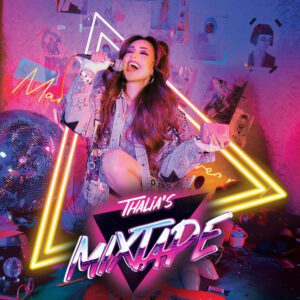 THALÍA LANZA SU ESPERADO ÁLBUM “THALIA’S MIXTAPE”