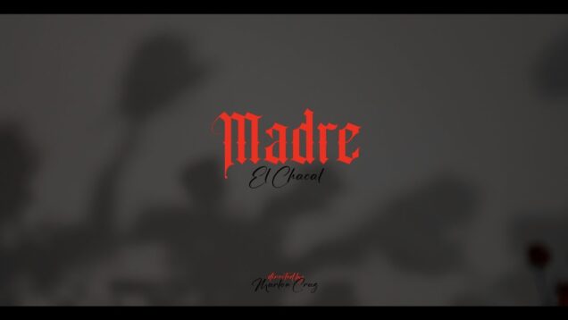 Chacal – MADRE (Official Video)