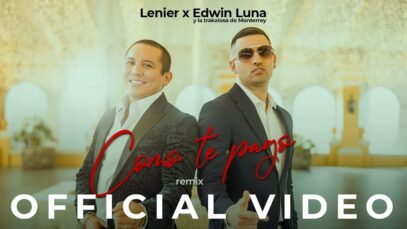 Lenier, Edwin Luna y La Trakalosa de Monterrey – Como Te Pago Remix (Official Video)