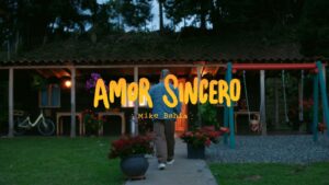 Mike Bahía – Amor Sincero (Video Oficial)