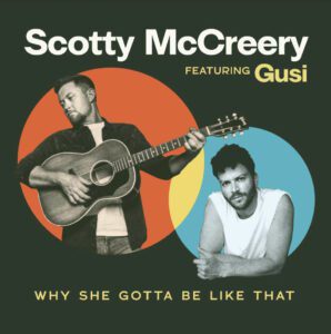 SCOTTY McCREERY INVITA A GUSI A CANTAR CON ÉL “WHY SHE GOTTA BE LIKE THAT”, UN MIX CON SABOR LATINO