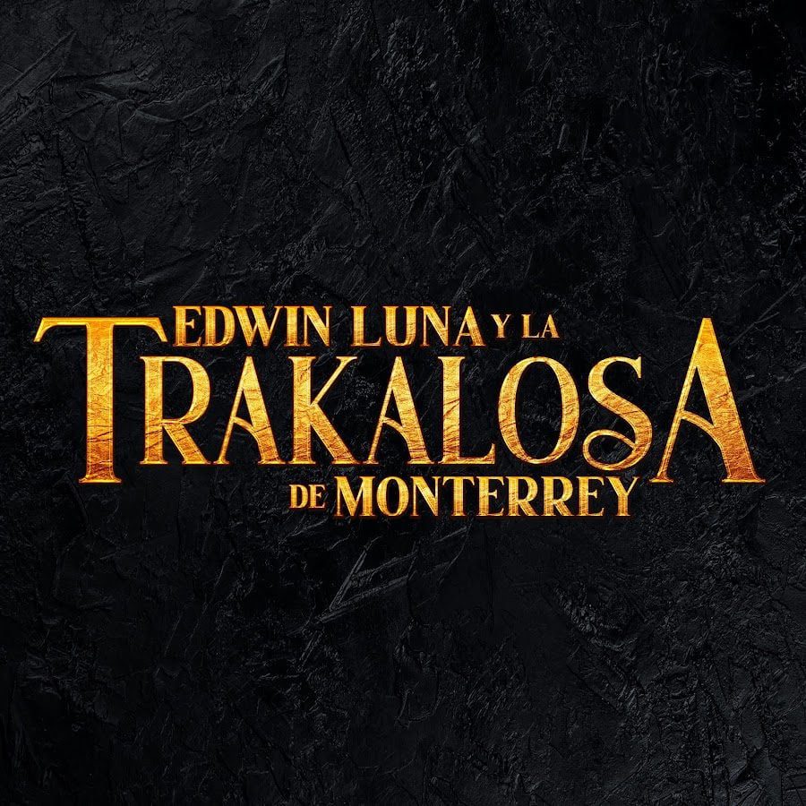 Edwin Luna y la Trakalosa de Monterrey