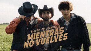 OVI LANZA SU SENCILLO “MIENTRAS NO VUELVES” JUNTO A BLESSD Y DANNYLUX