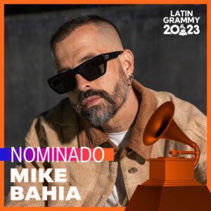 MIKE BAHÍA NOMINADO A LOS LATIN GRAMMY 2023