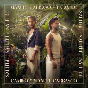 MANUEL CARRASCO Y CAMILO ESTRENAN “SALITRE”
